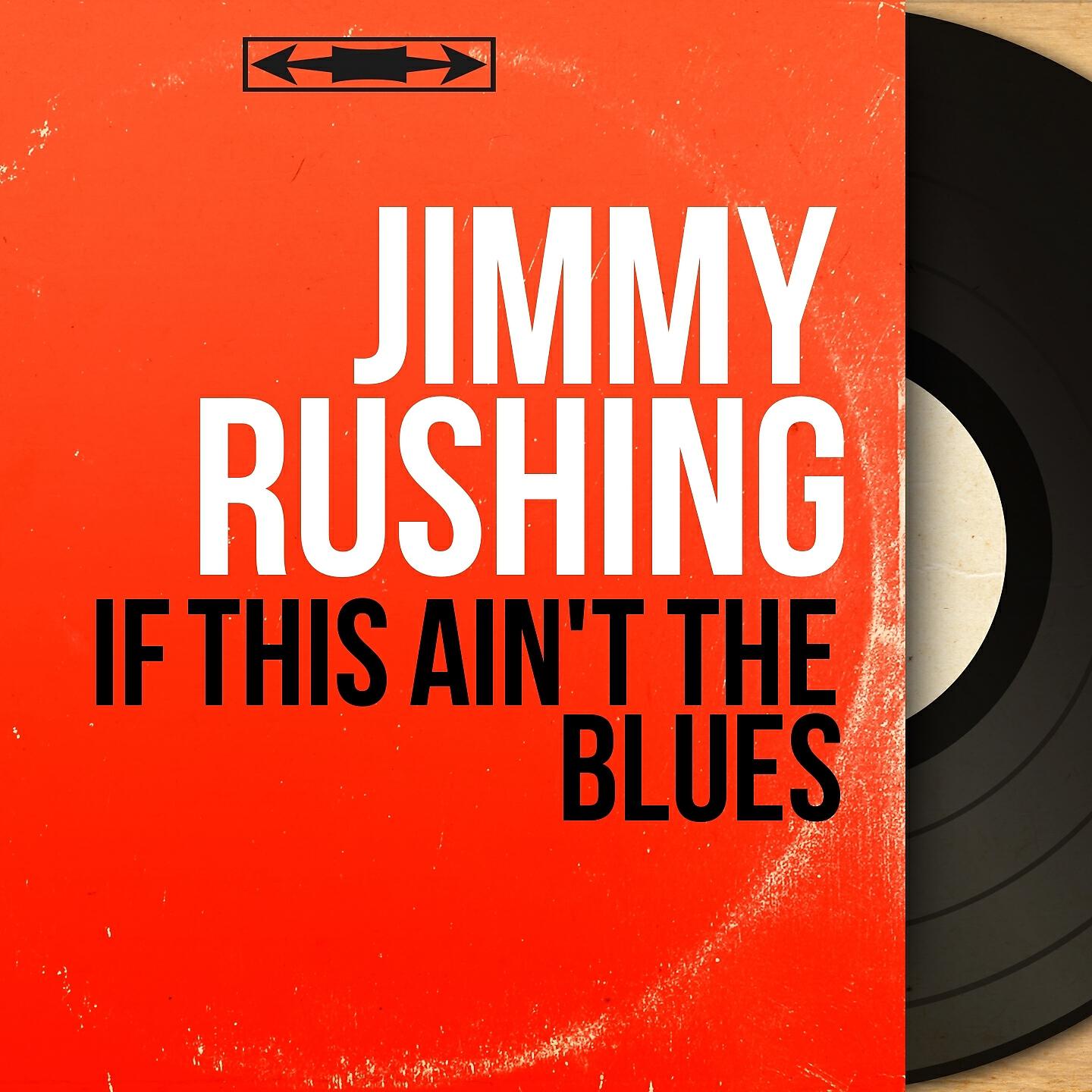 Jimmy Rushing - If This Ain't the Blues