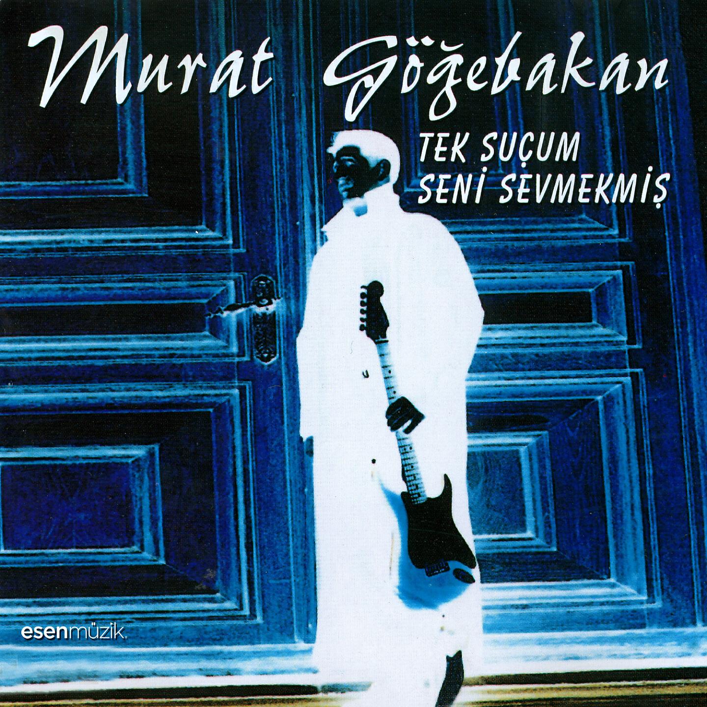Murat Göğebakan - Tek Suçum Seni Sevmekmiş