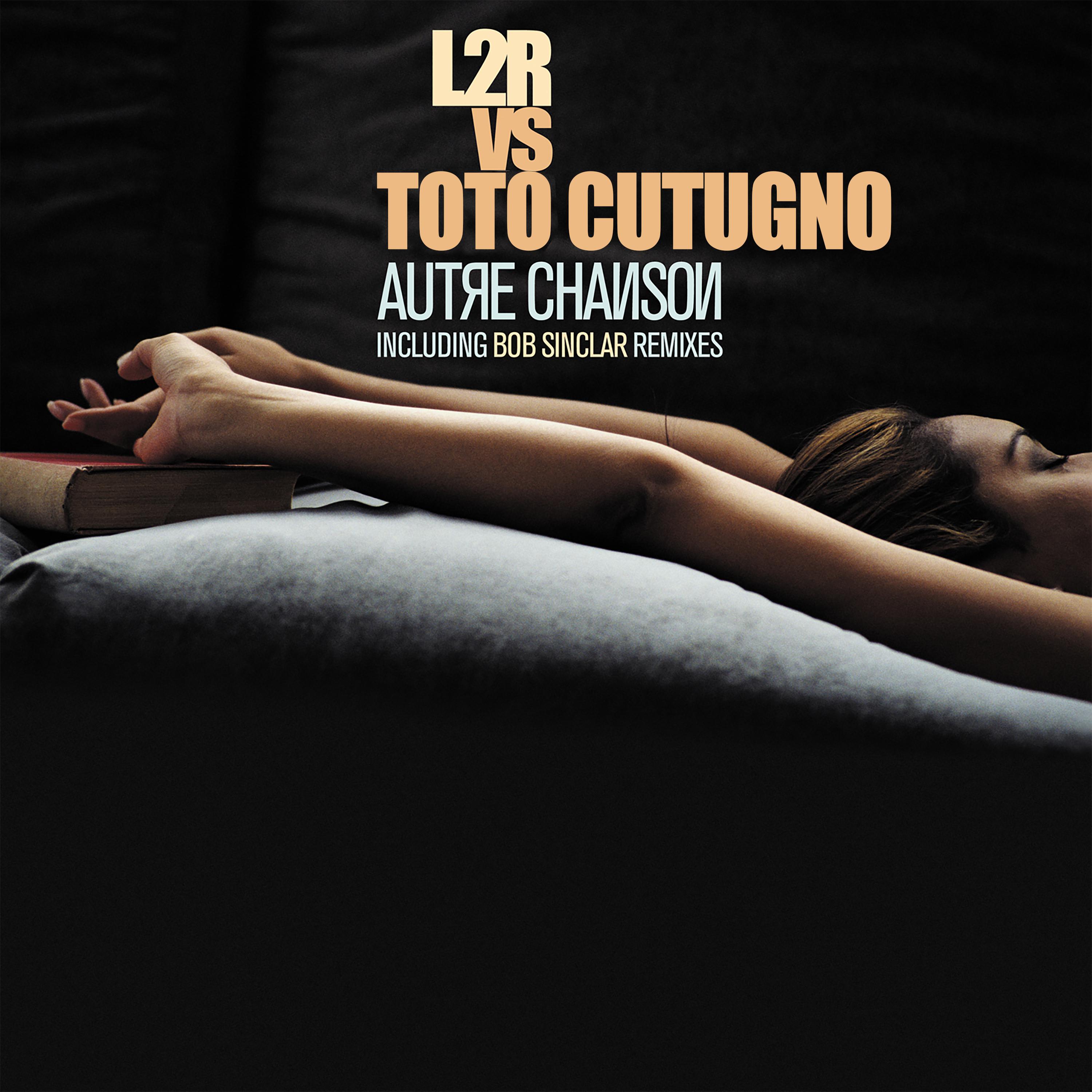 L2r - Autre chanson (Bob sinclar radio edit) (L2r Vs Toto Cutugno)