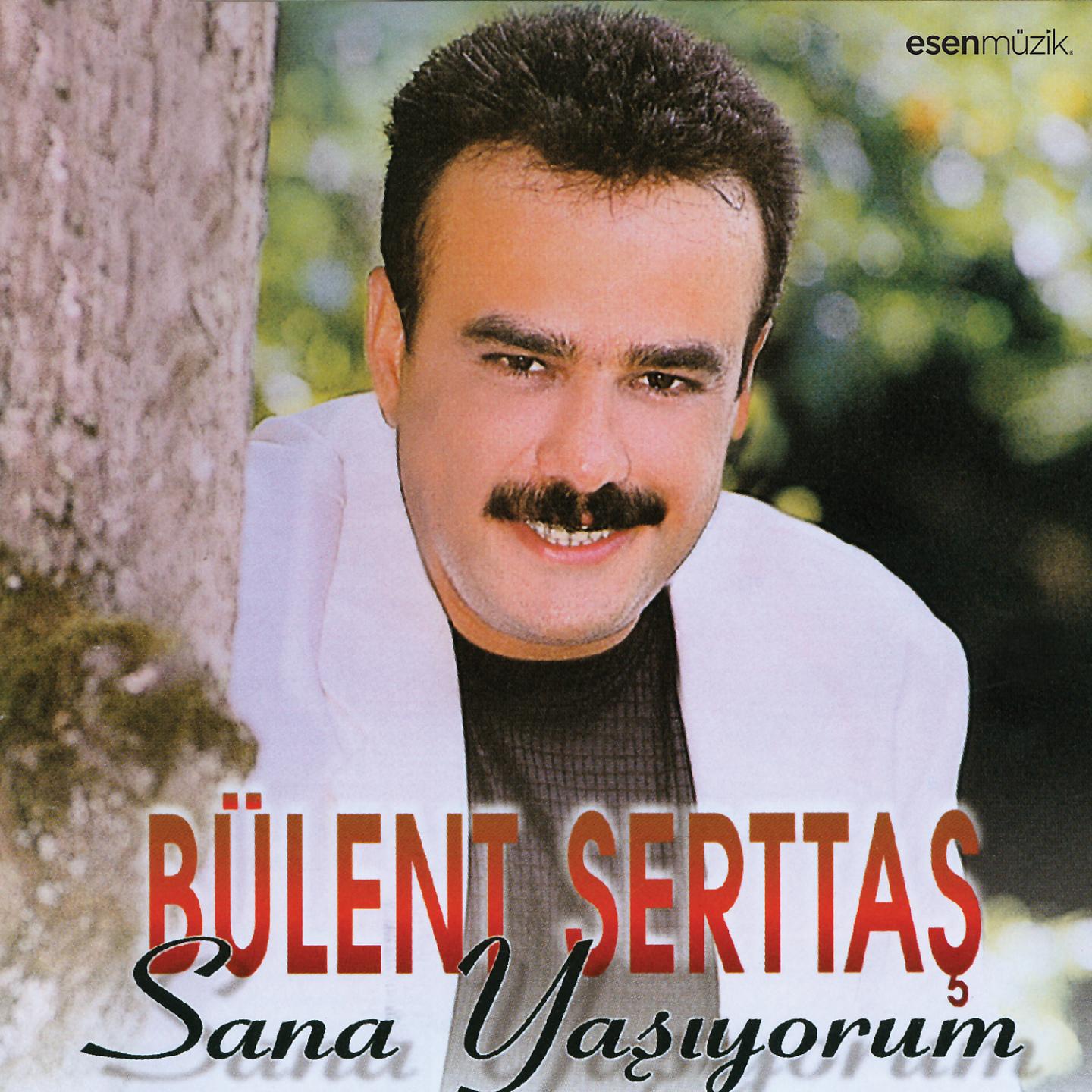 Bülent Serttaş - Biz Hep Sevdik Seveceğiz