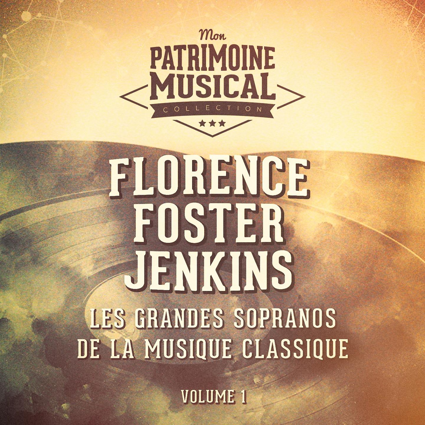 Постер альбома Les grandes sopranos de la musique classique : Florence Foster Jenkins, Vol. 1