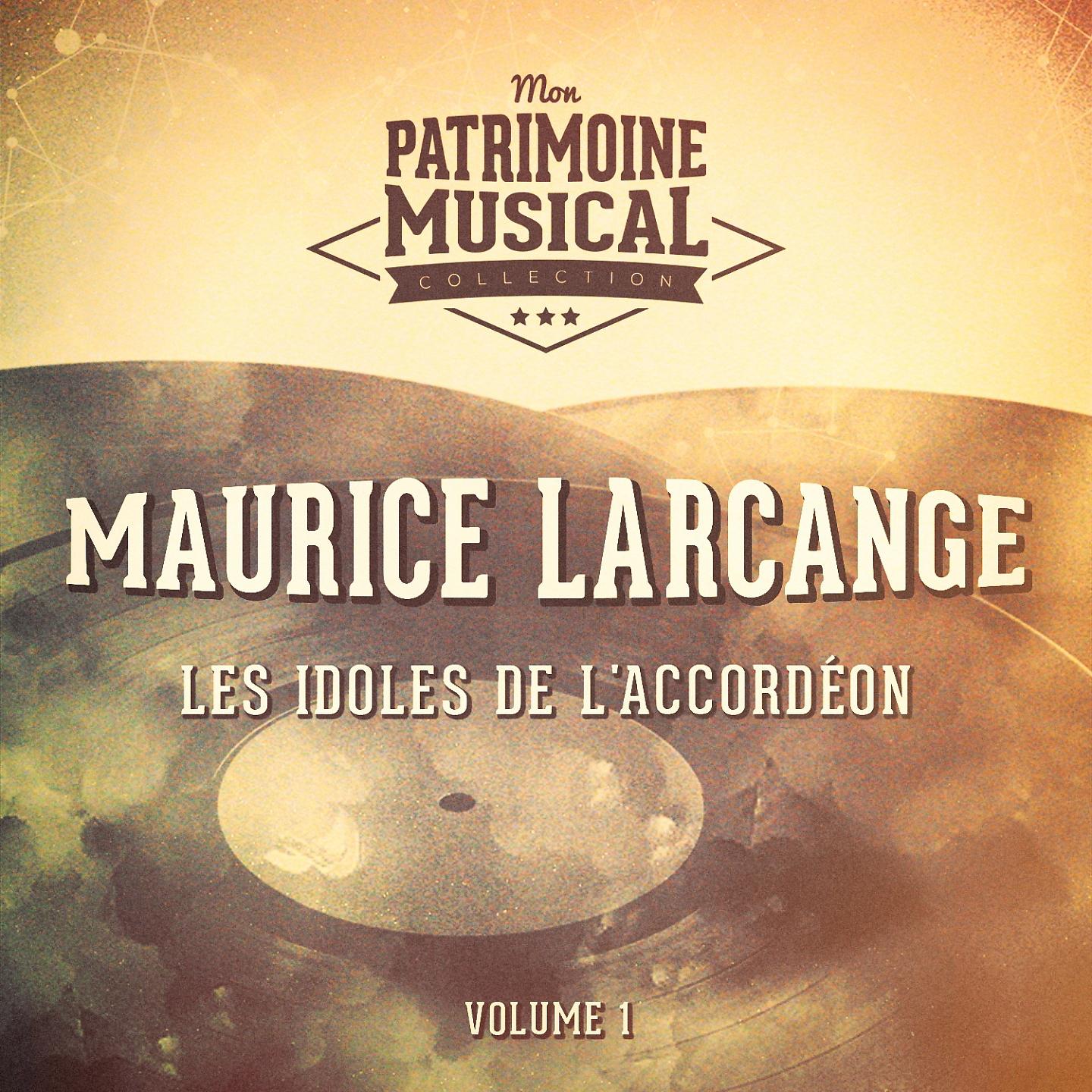 Постер альбома Les idoles de l'accordéon : Maurice Larcange, Vol. 1