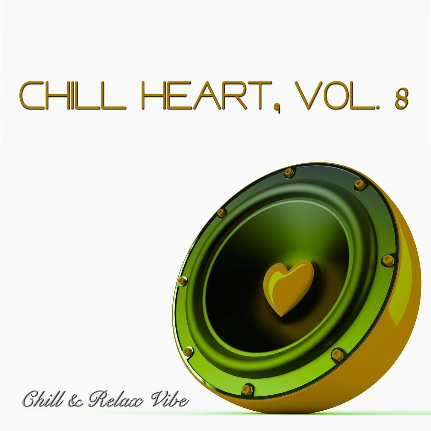 Постер альбома Chill Heart, Vol. 8 - Chill & Relax Vibe