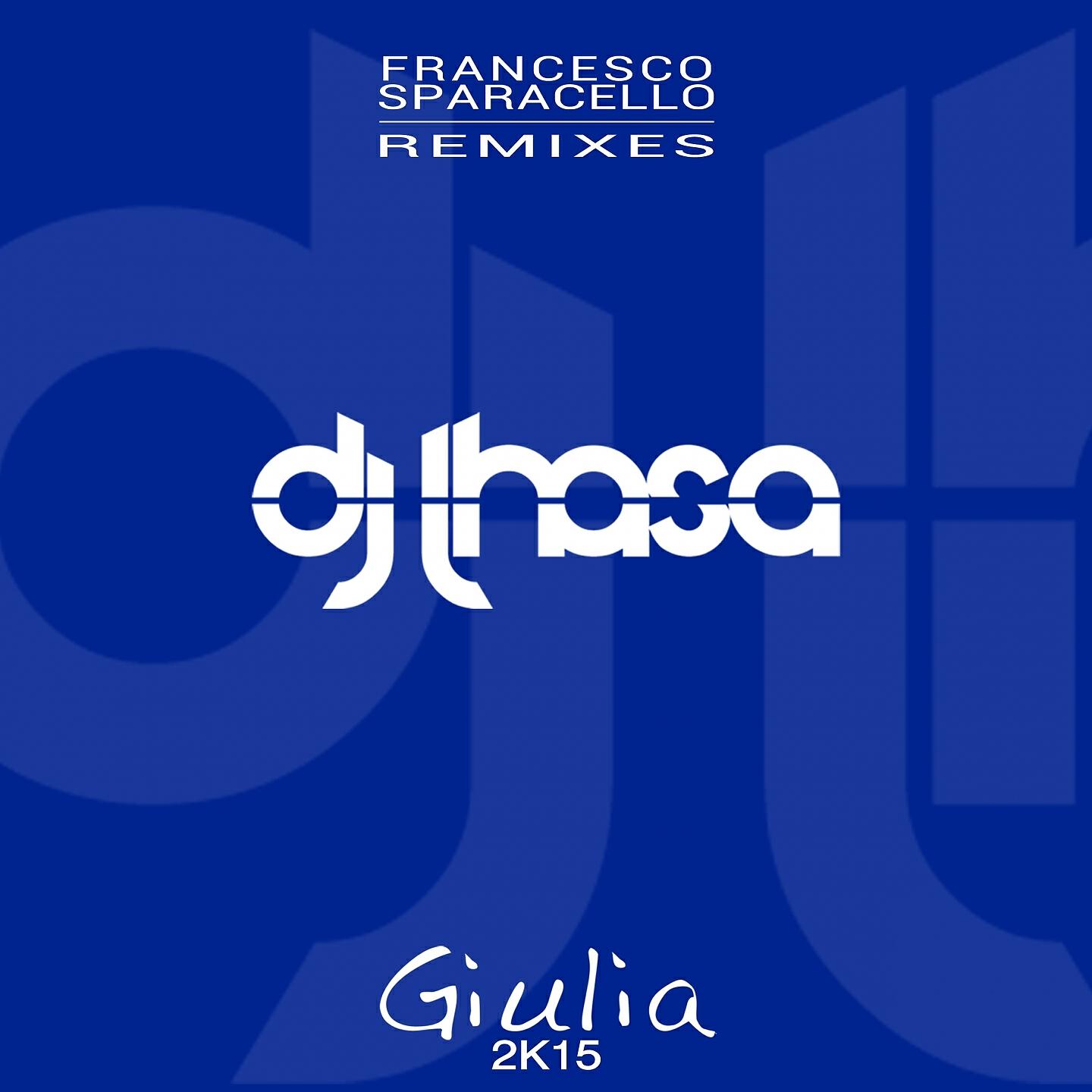 DJ Lhasa - Giulia (Francesco Sparacello Remix Edit 2K15)