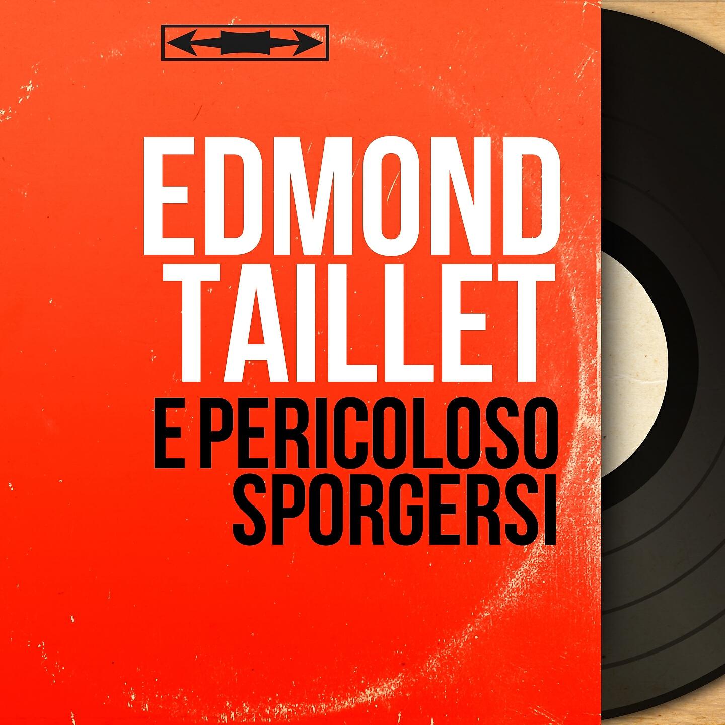 Edmond Taillet - È pericoloso sporgersi
