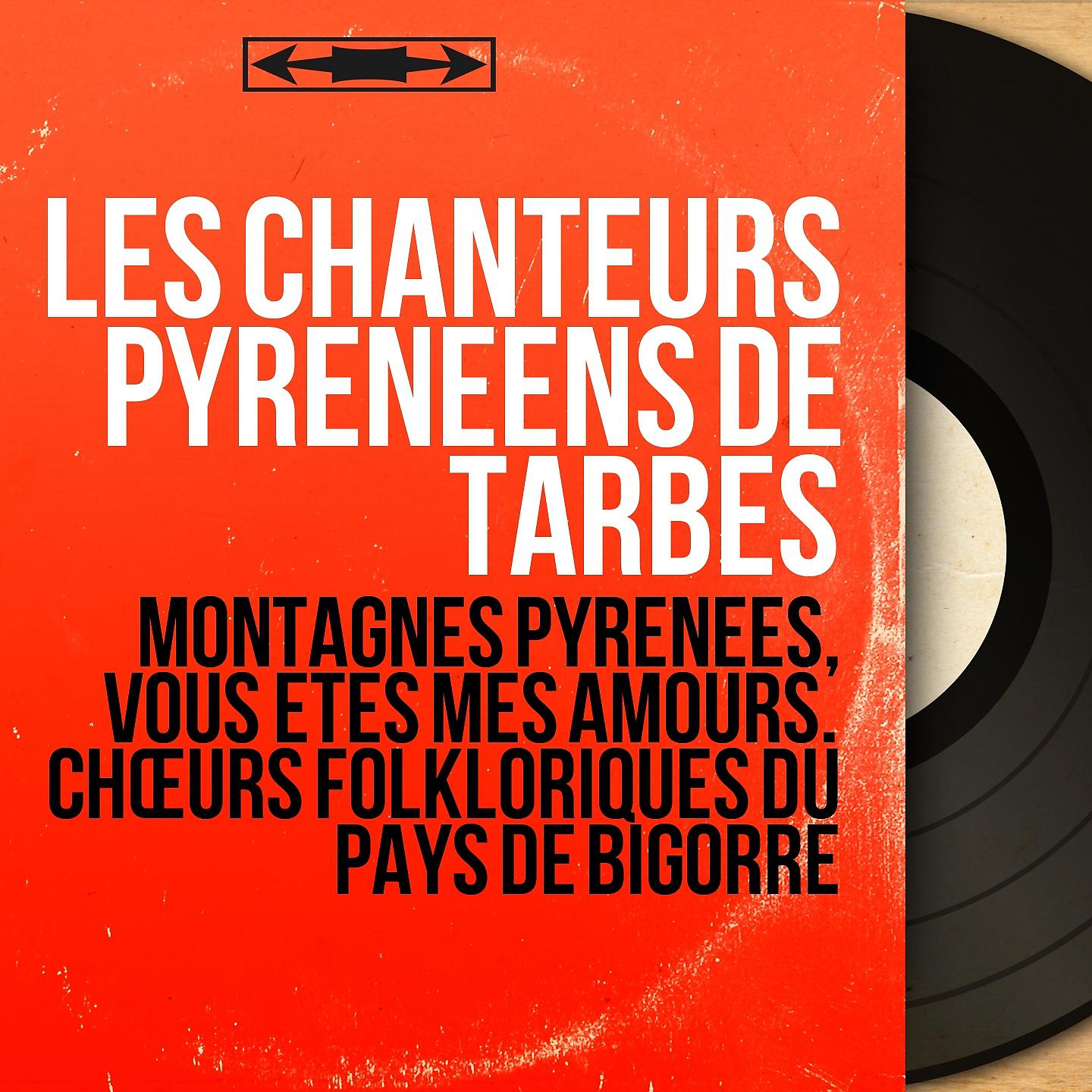 Постер альбома Montagnes Pyrénées, vous êtes mes amours. Chœurs folkloriques du pays de Bigorre