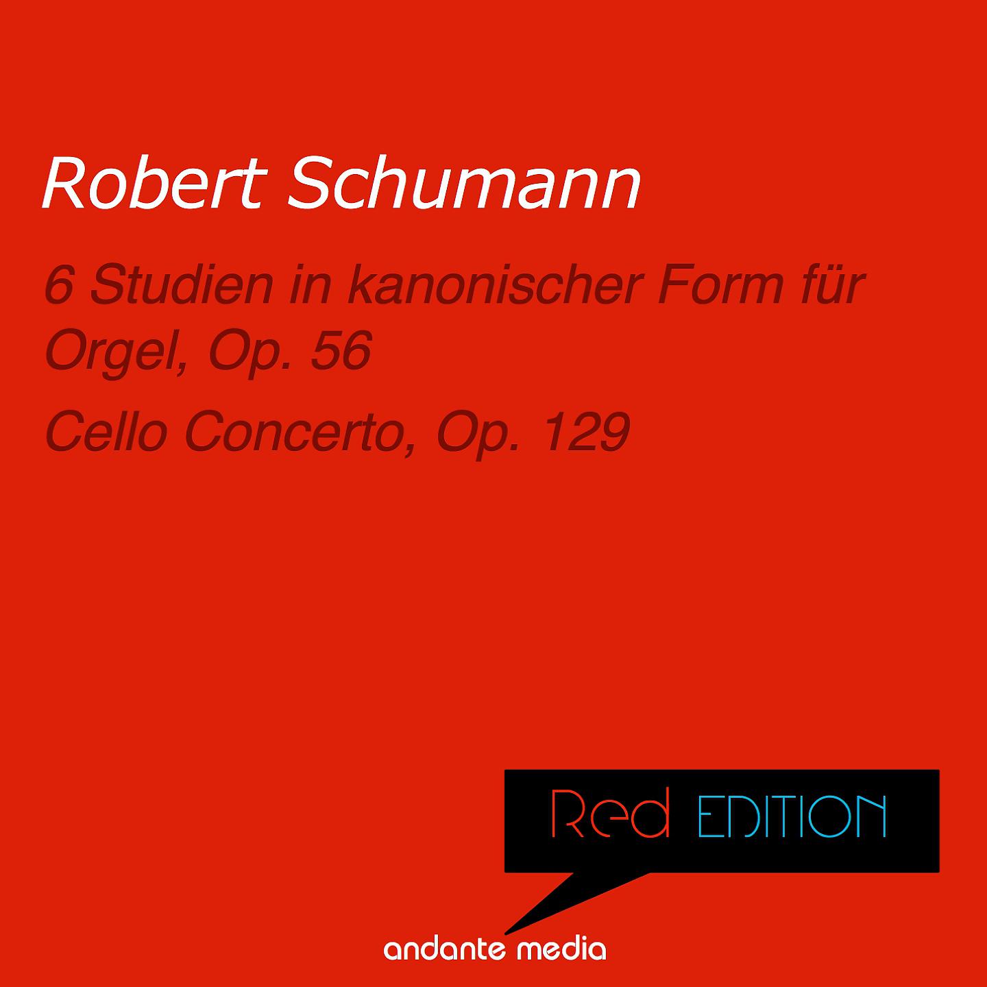 Постер альбома Red Edition - Schumann: 6 Studien in kanonischer Form für Orgel, Op. 56 & Cello Concerto, Op. 129