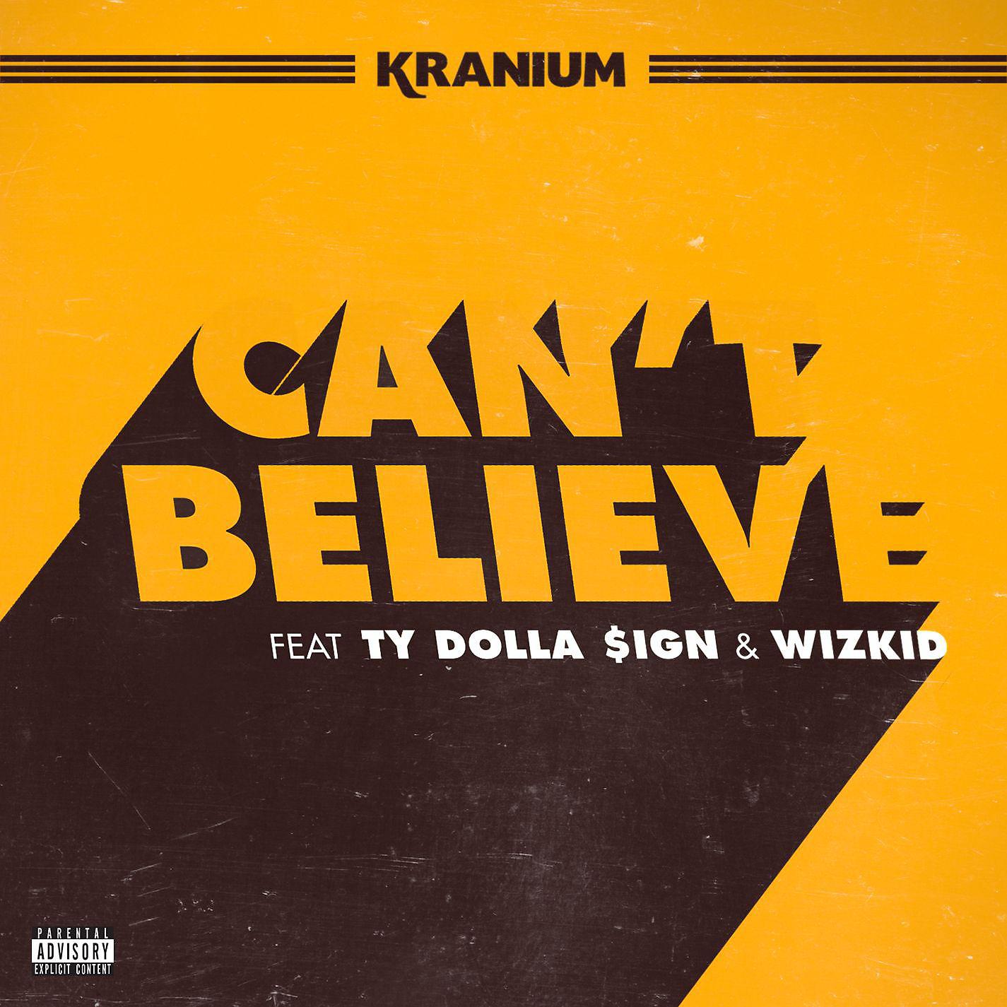 Kranium - Can't Believe (feat. Ty Dolla $ign & WizKid)