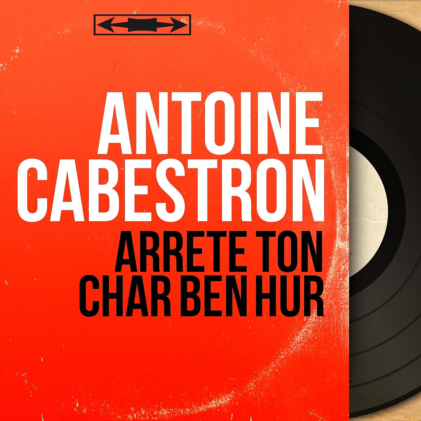 Antoine Cabestron - Arrête ton char Ben Hur