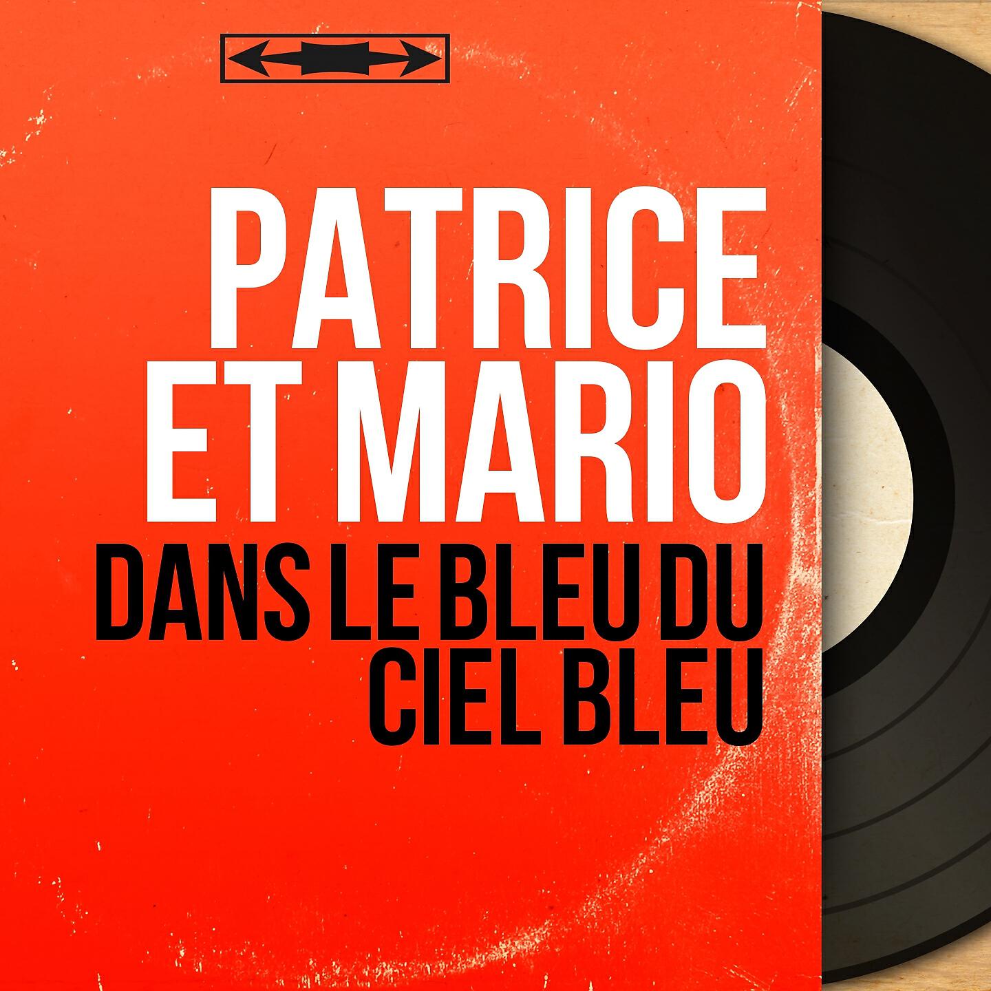 Patrice et Mario - Dans le bleu du ciel bleu