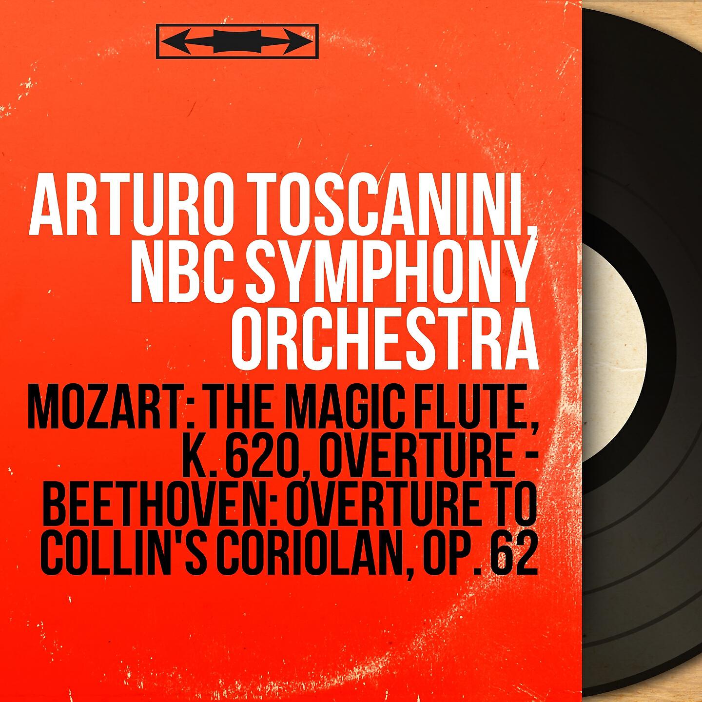 Arturo Toscanini - The Magic Flute, K. 620: Overture