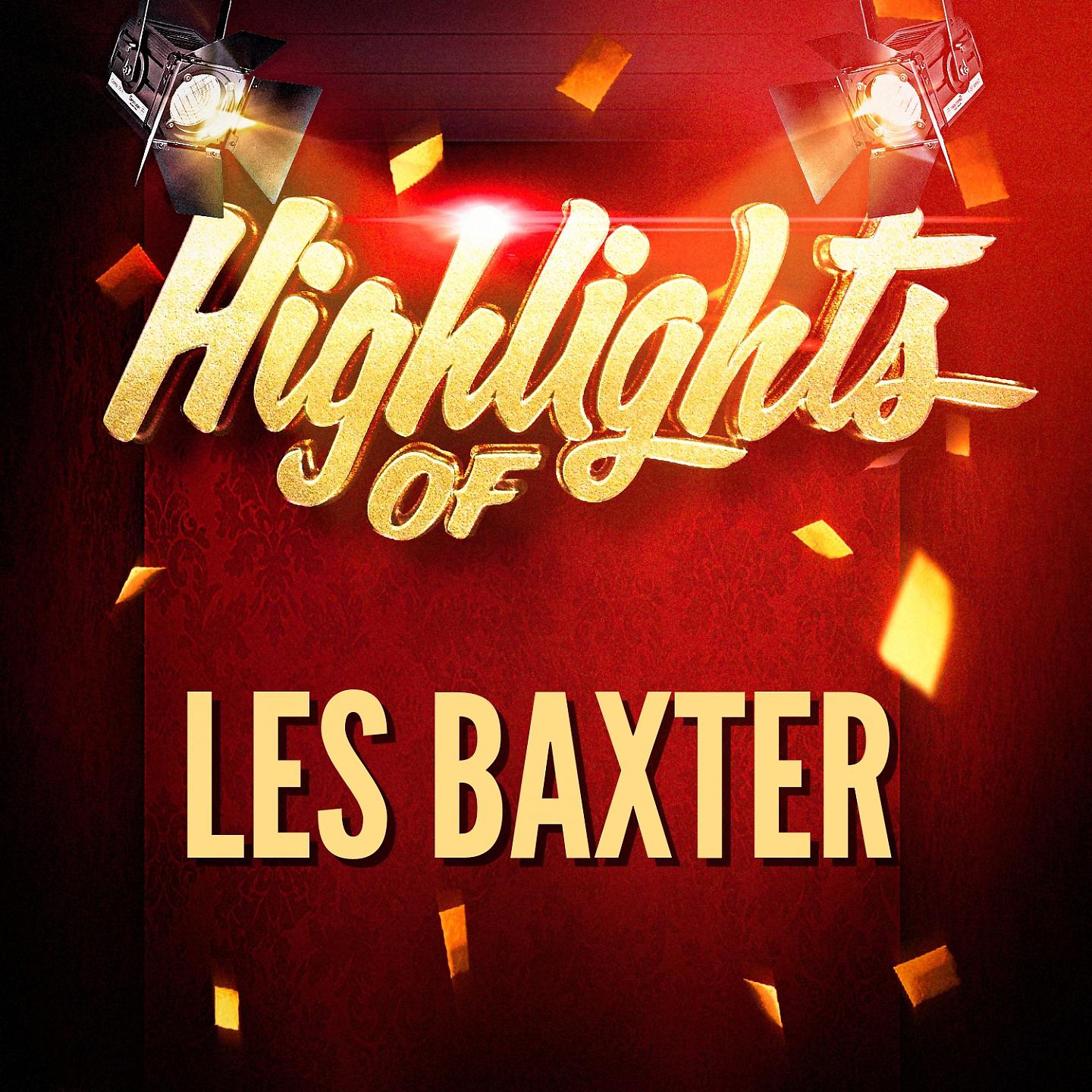 Постер альбома Highlights of Les Baxter