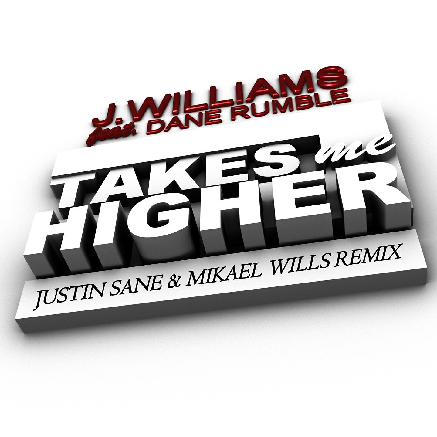 J. Williams - Takes Me Higher (Justin Sane & Mikael Wills Remix)