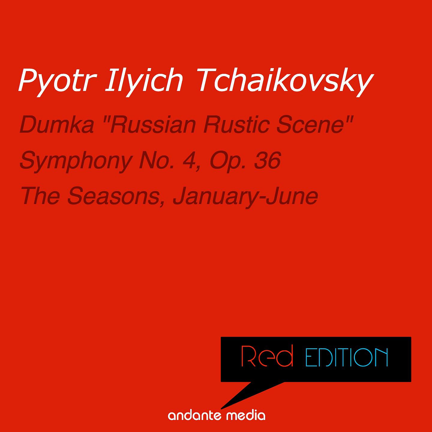 Постер альбома Red Edition - Tchaikovsky: Symphony No. 4, Op. 36 & The Seasons, Op. 37a