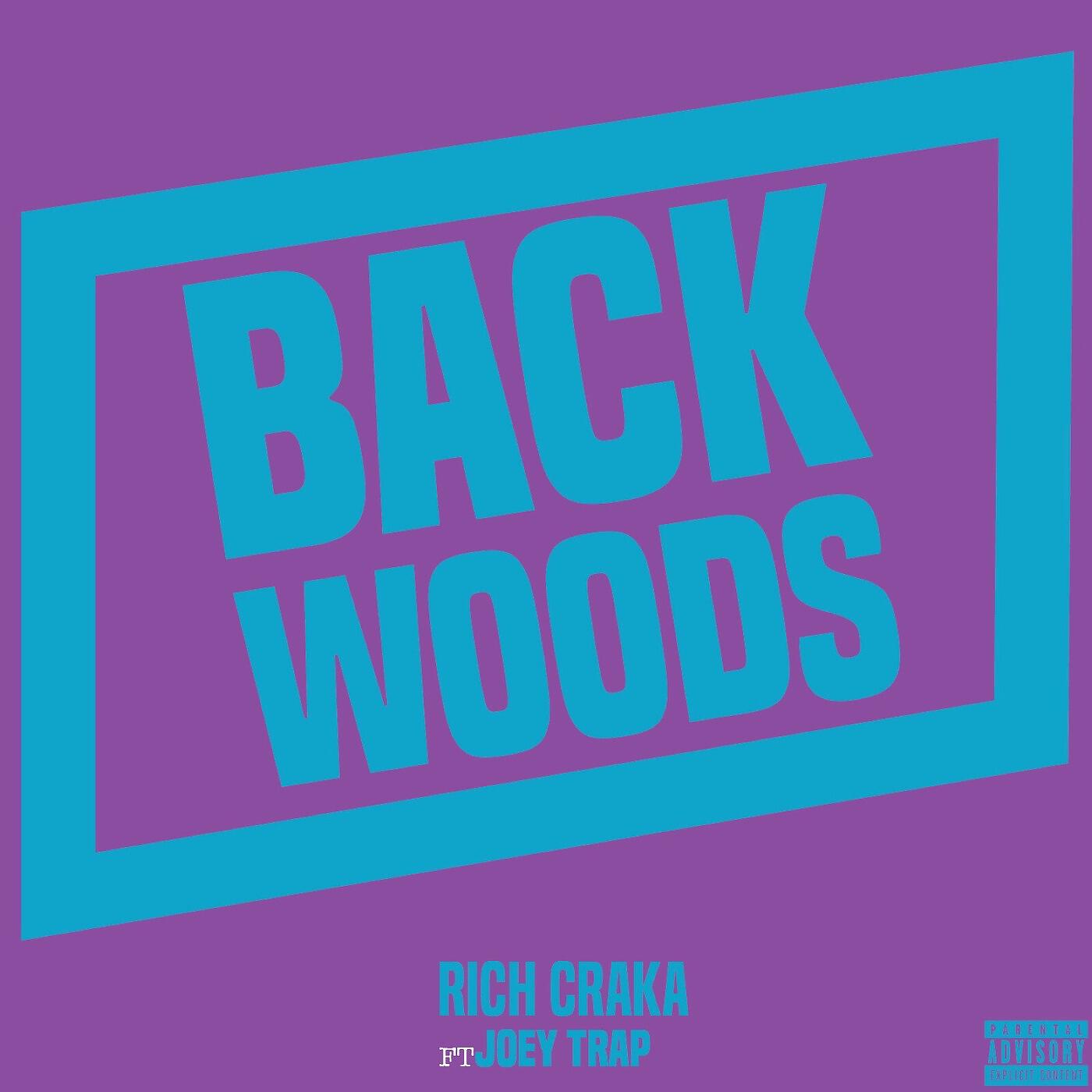 Rich Craka - Backwoods (feat. Joey Trap)