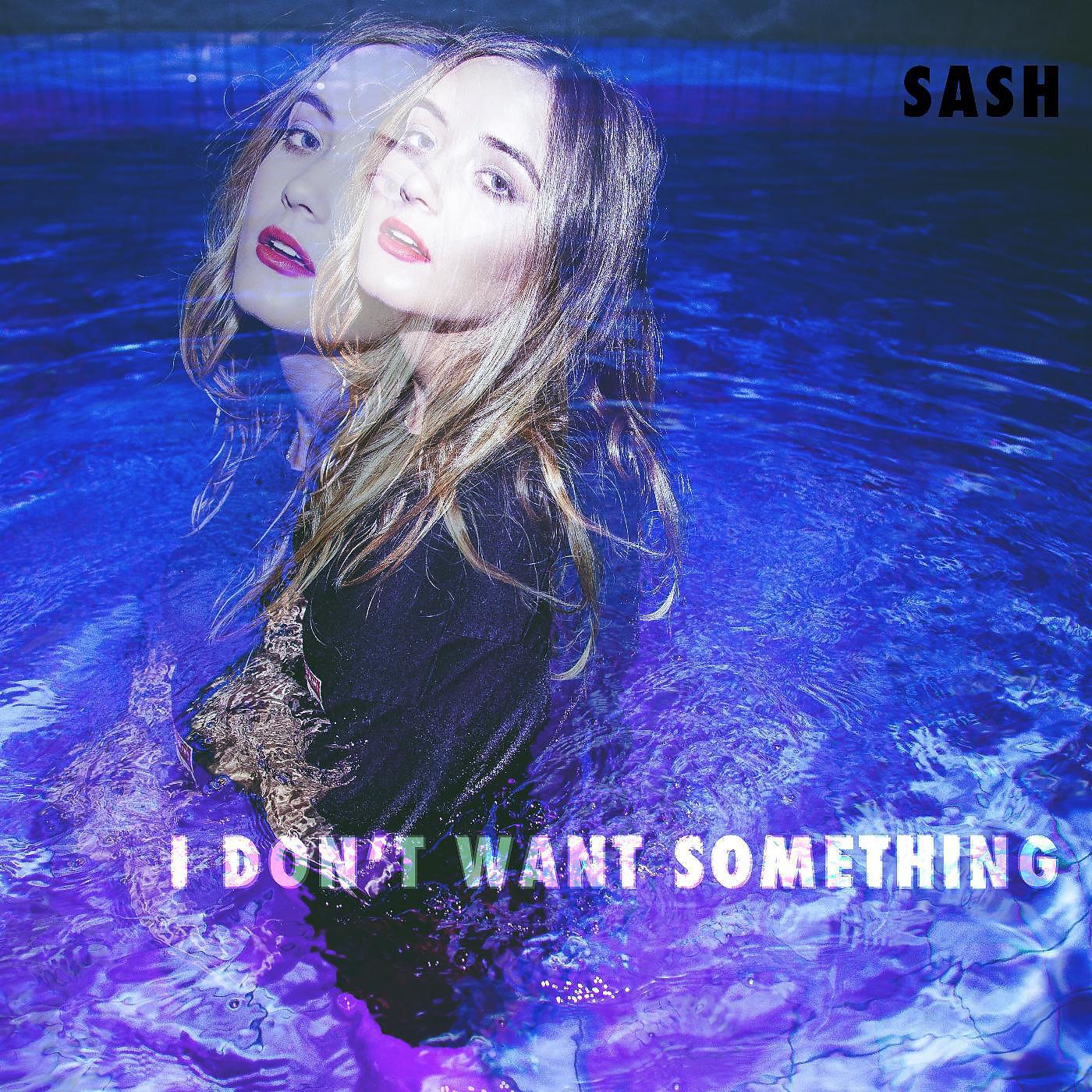 SASH - I Don't Want Something