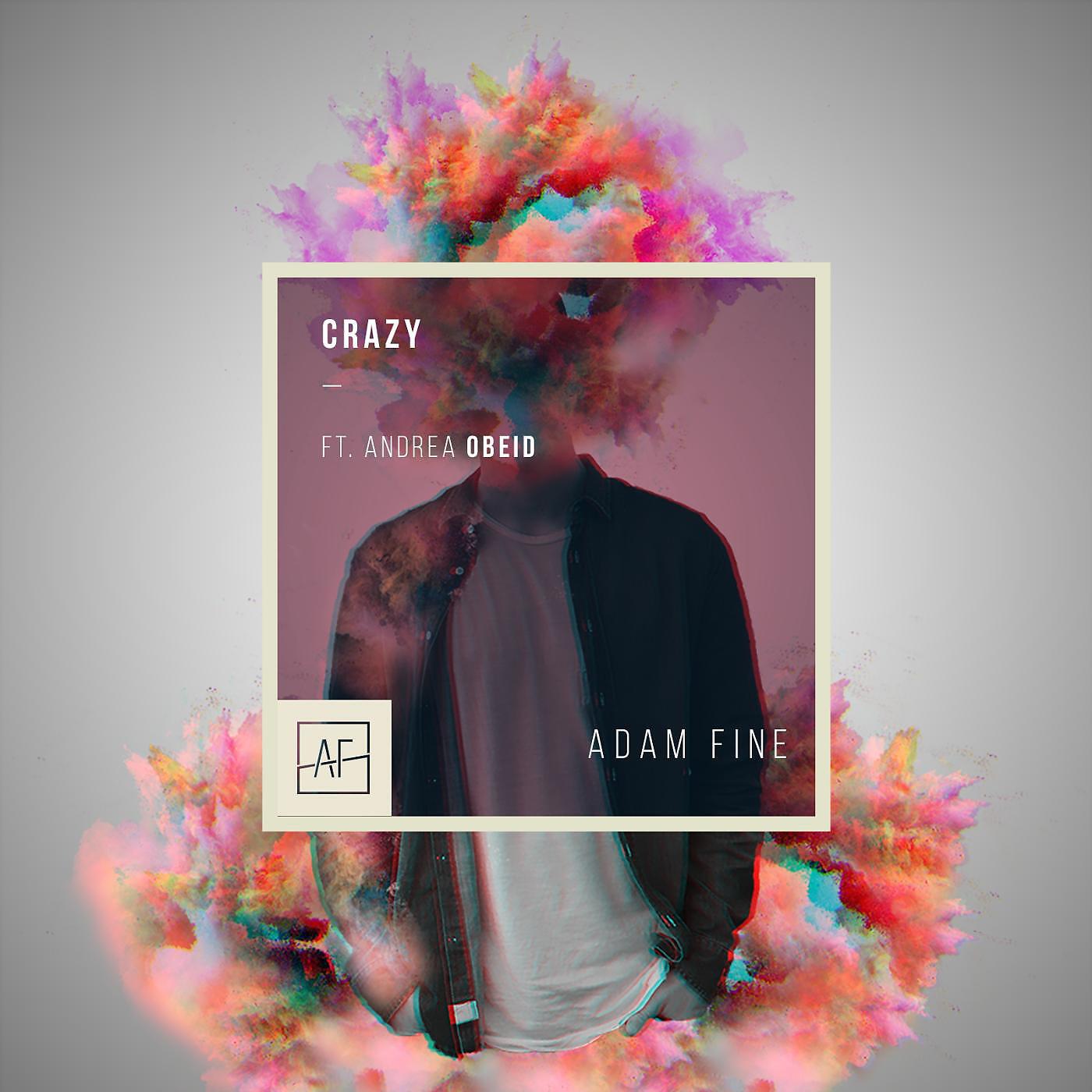 Adam Fine - Crazy (feat. Andrea Obeid)