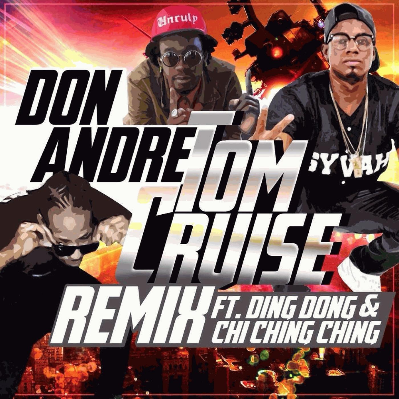 Don Andre - Tom Cruise (Remix) [feat. Ding Dong & Chi Ching Ching]