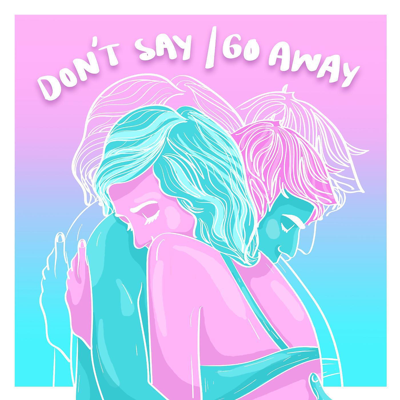 Постер альбома Don't Say / Go Away