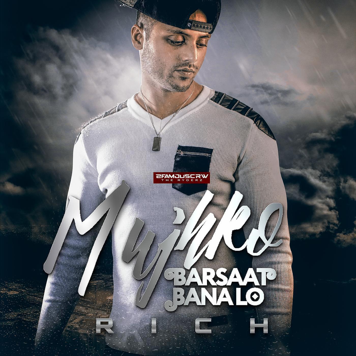 2FAMOUSCRW & THE RYDERZ - Mujhko Barsaat Banalo (feat. Rich)