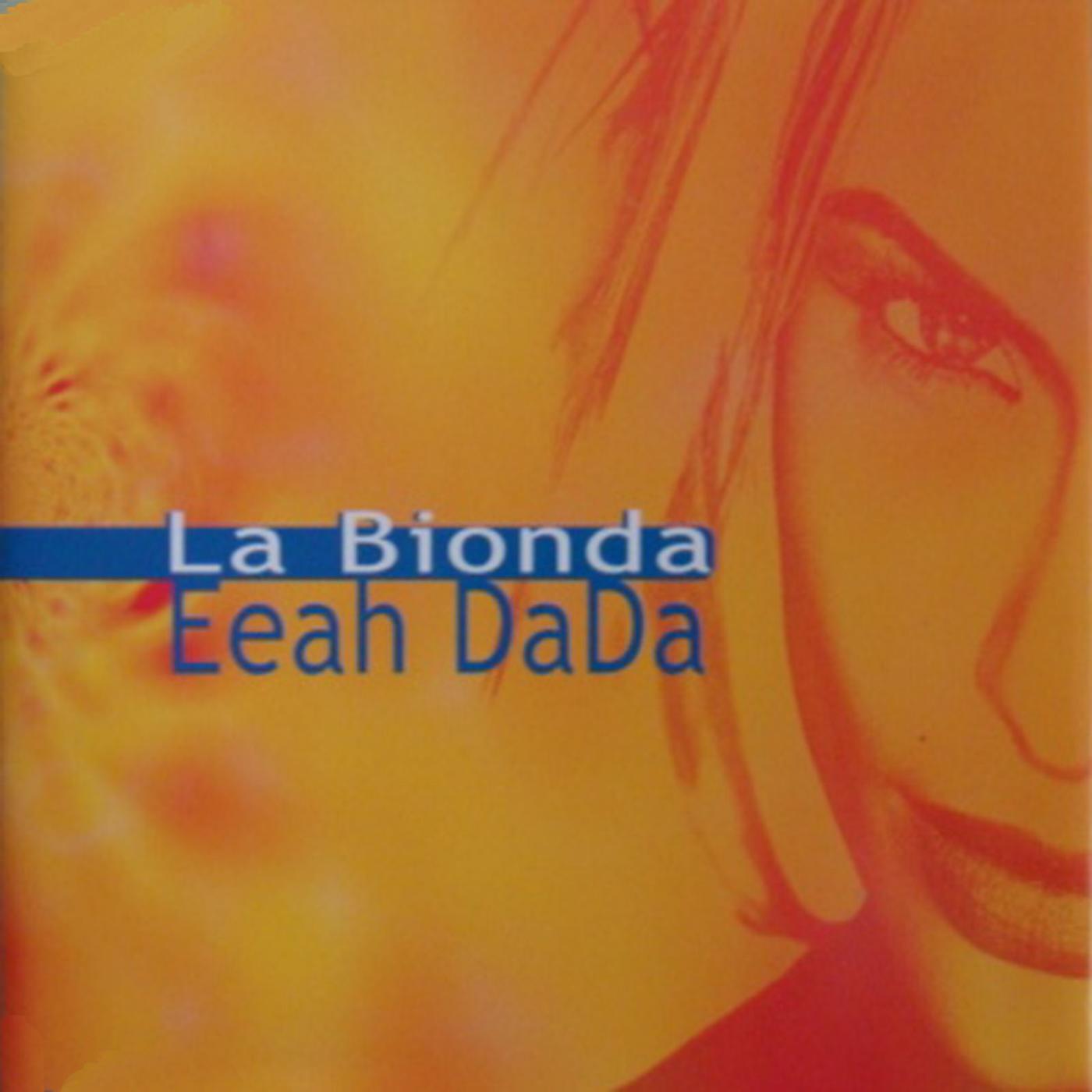 La Bionda - La Bionda - Eeah Dada - Airplay Rmx (Exclusive)