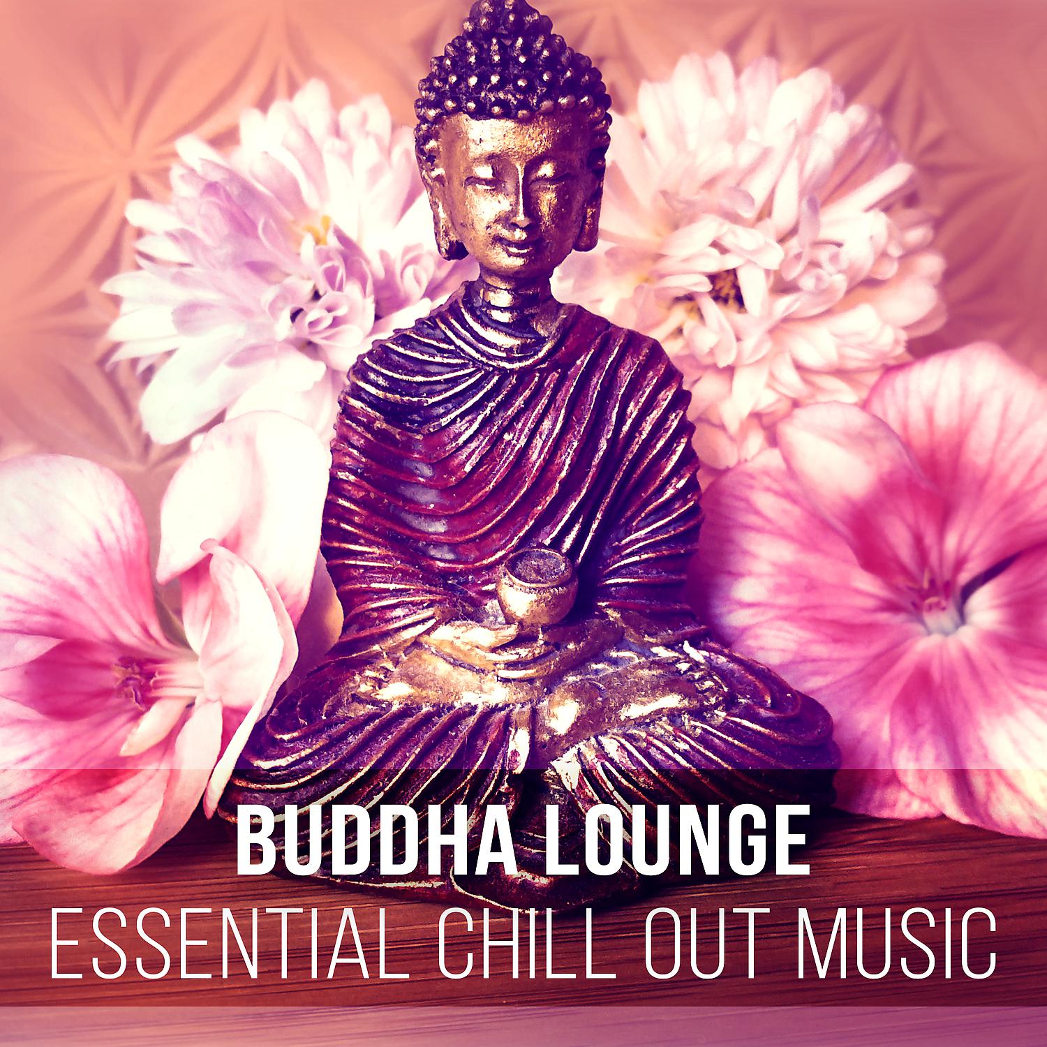 Постер альбома Buddha Lounge - Essential Chill Out Music for Deep Zen Meditation & Wellbeing