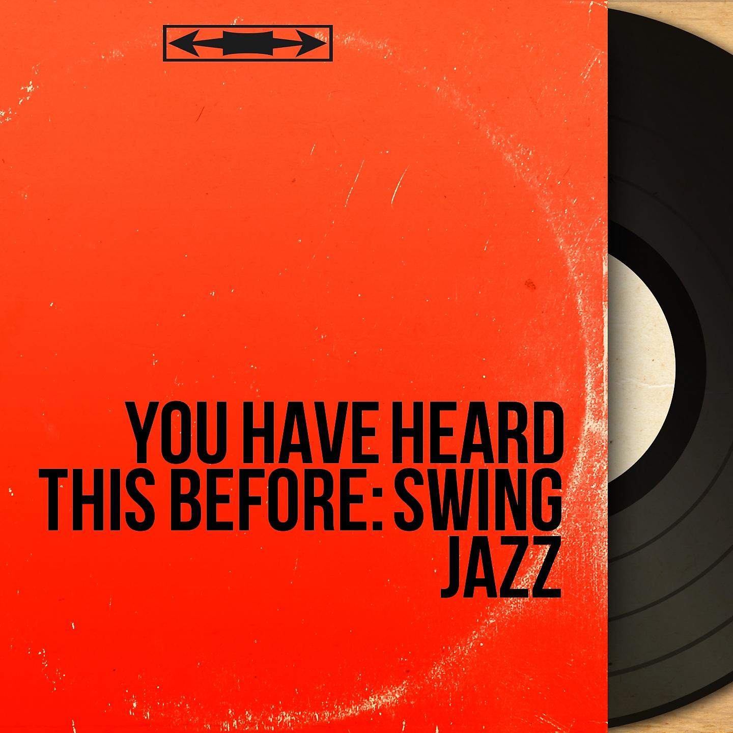 Постер альбома You Have Heard This Before: Swing Jazz