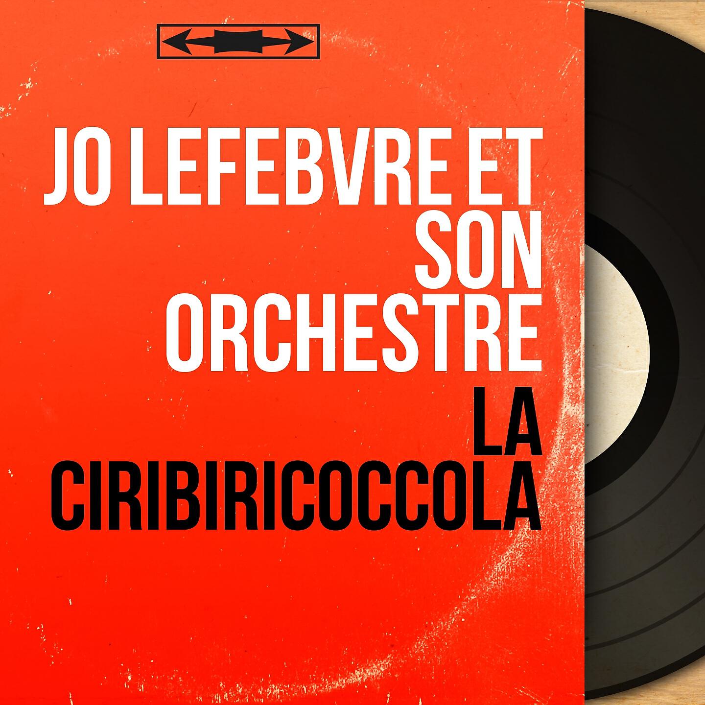 Jo Lefebvre et son orchestre - La ciribiricoccola