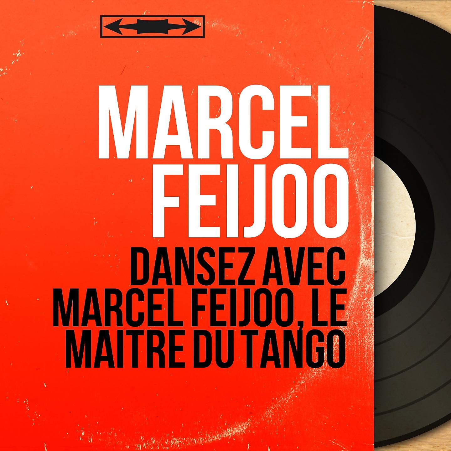Постер альбома Dansez avec Marcel Feijoo, le maître du tango