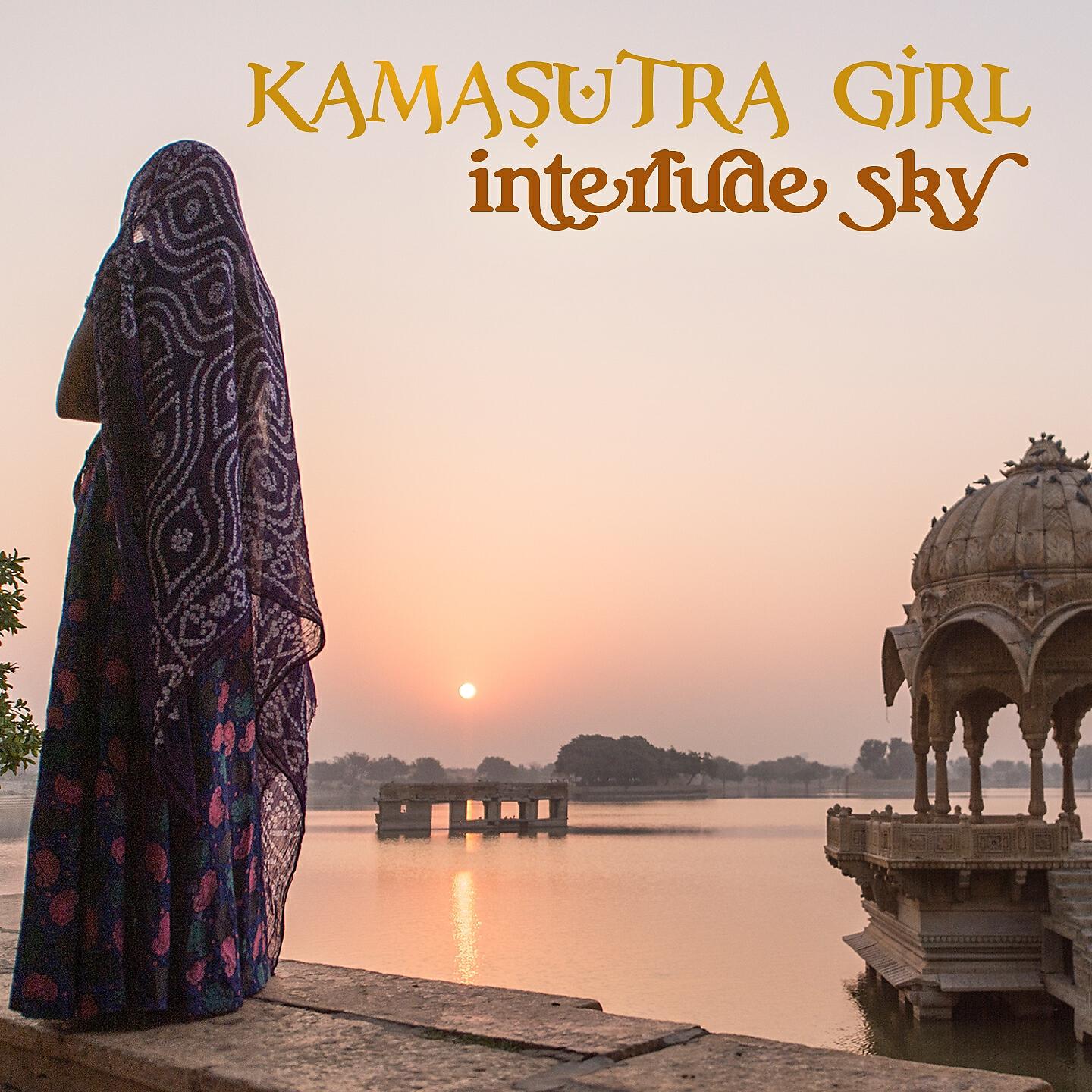 Kamasutra Girl - Interlude Sky (India Oriental Chill Lounge Instrumental Mix)