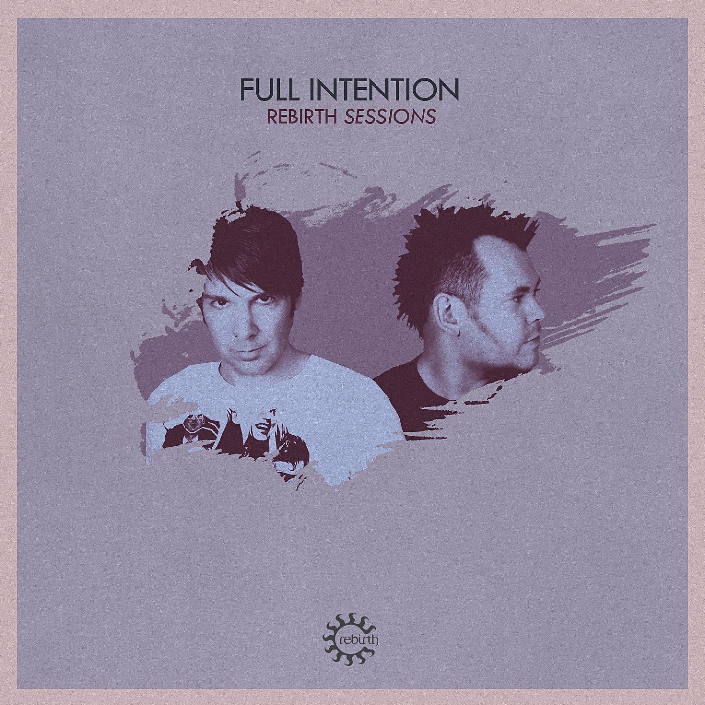 Постер альбома Rebirth Sessions - Full Intention