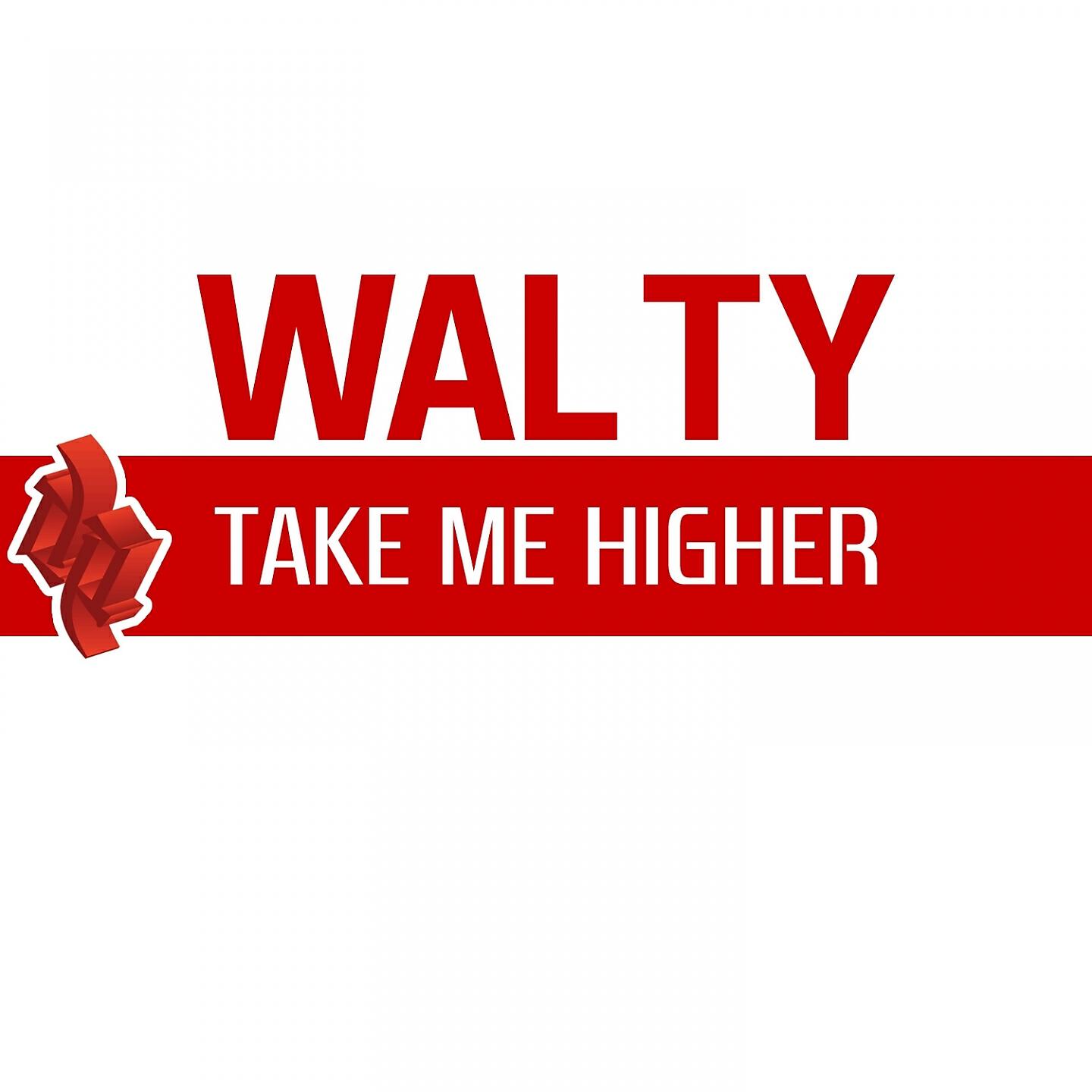 Walty - Take Me Higher (Edit)