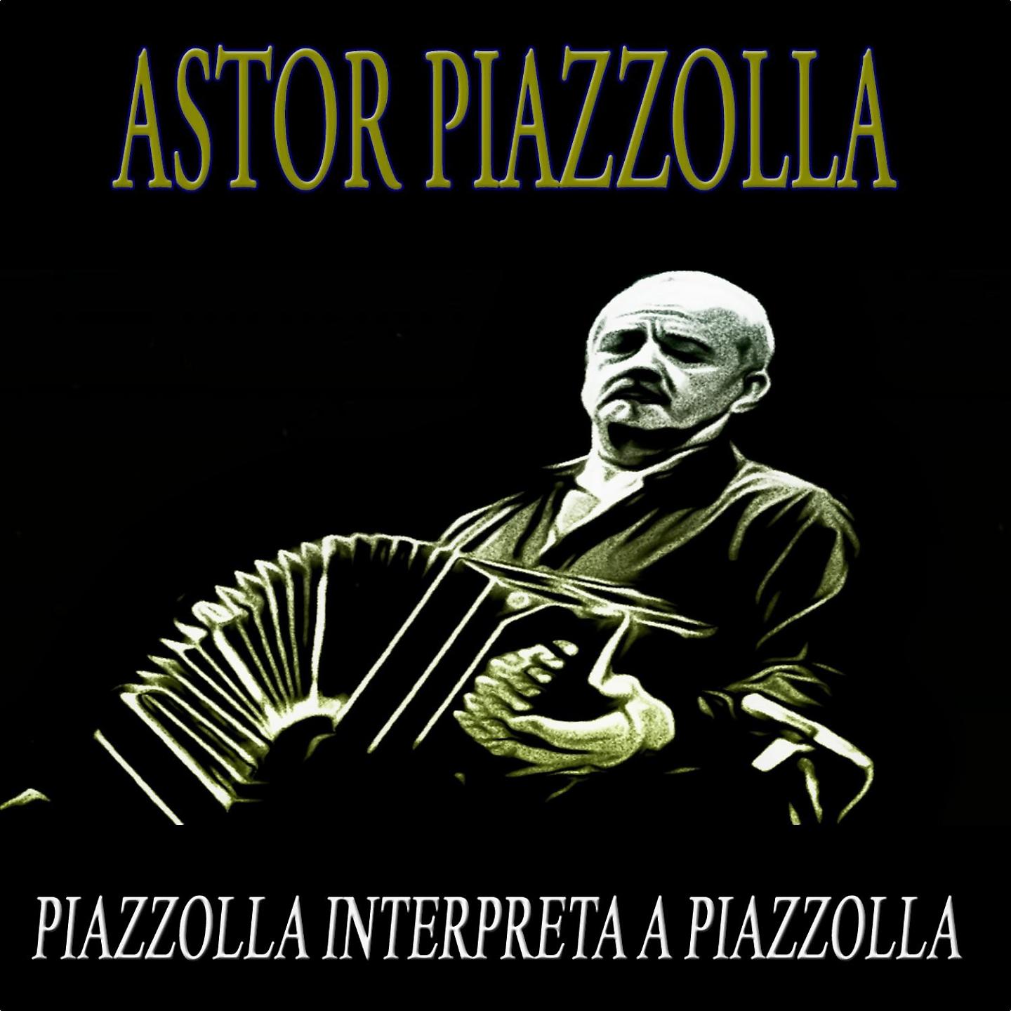 Постер альбома Piazzolla Interpreta A Piazzolla