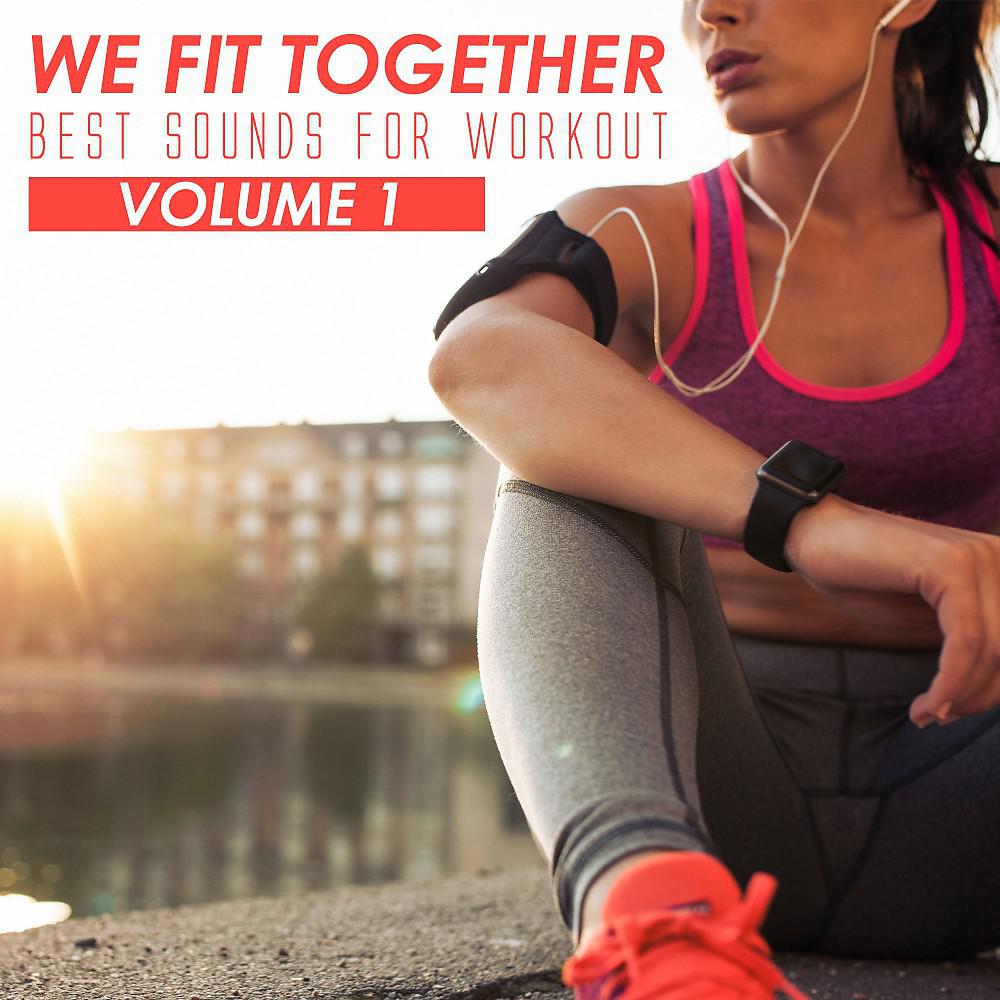 Постер альбома We Fit Together: Best Sounds for Workout, Vol. 1