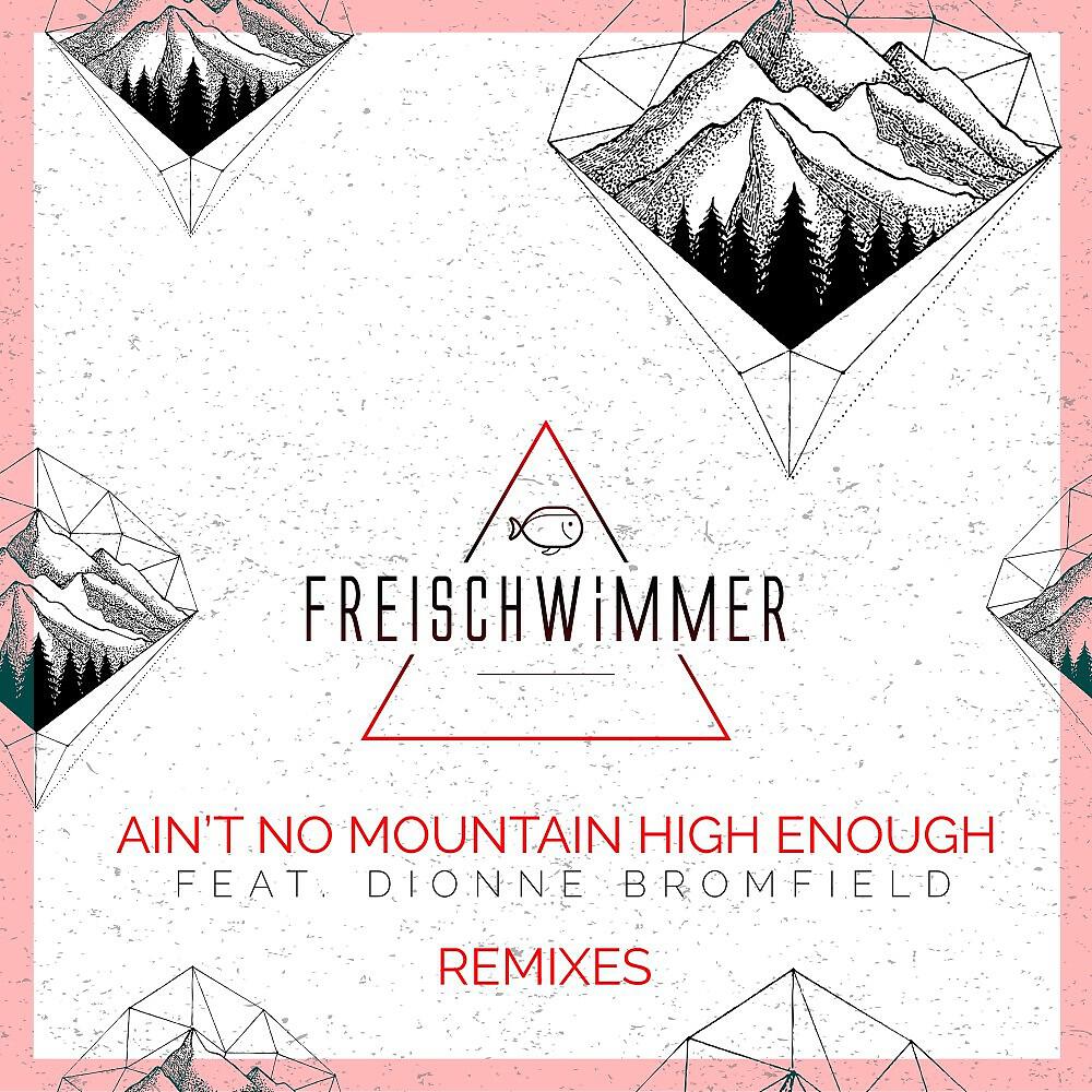 Freischwimmer - Ain't No Mountain High Enough (Artenvielfalt Remix)