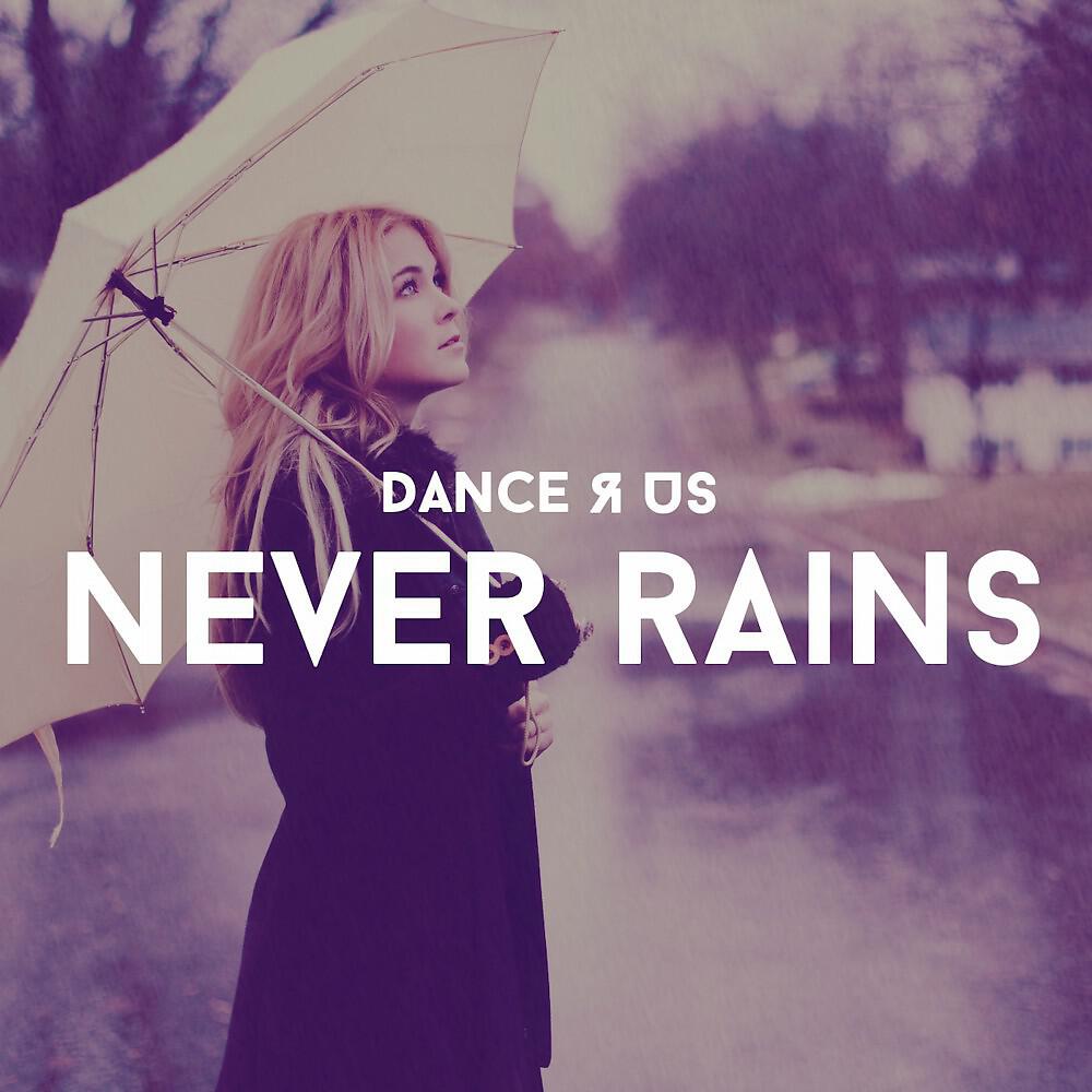 Dance R Us - Never Rains (X-Cess! Remix Edit)