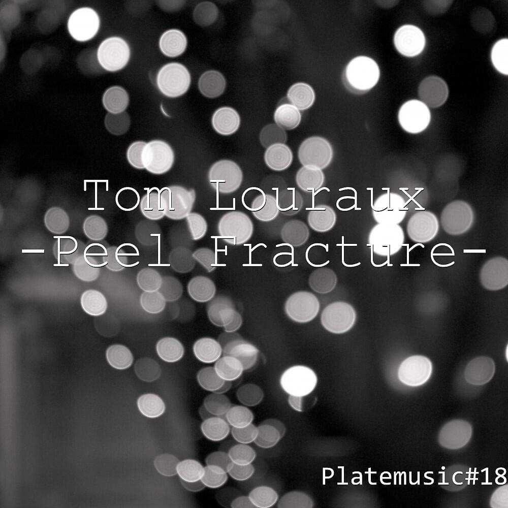 Tom Louraux - Peel Fracture
