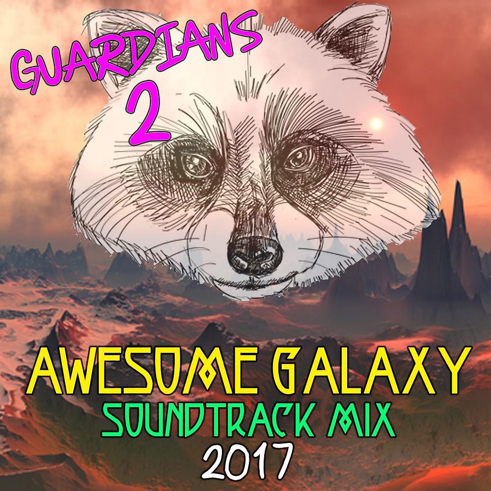 Постер альбома Guardians 2: Awesome Galaxy Mix Soundtrack 2017