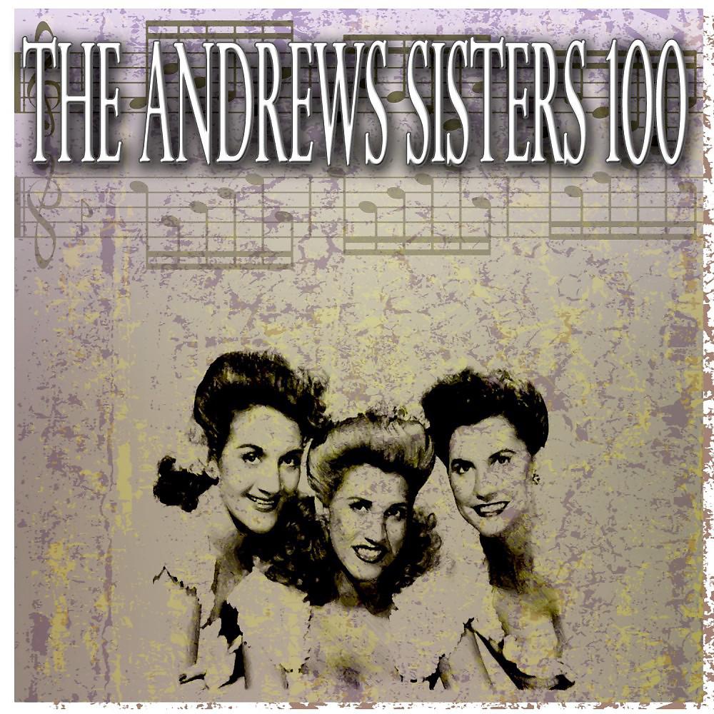 Постер альбома The Andrews Sisters 100 (100 Original Tracks)