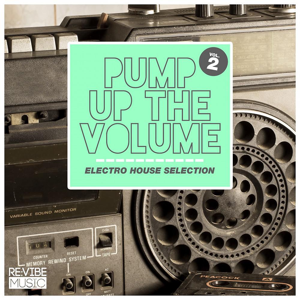 Постер альбома Pump up the Volume - Electro House Selection, Vol. 2