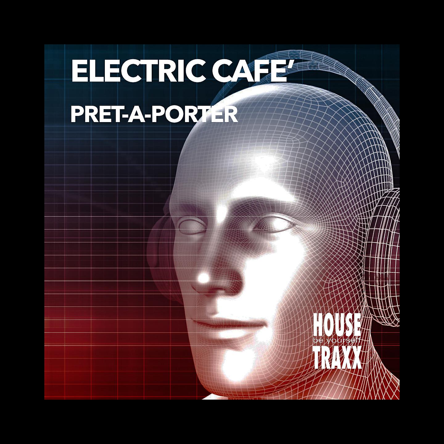 Electric Cafe' - Pret-a-Porter (Marquis & Flour Remix)