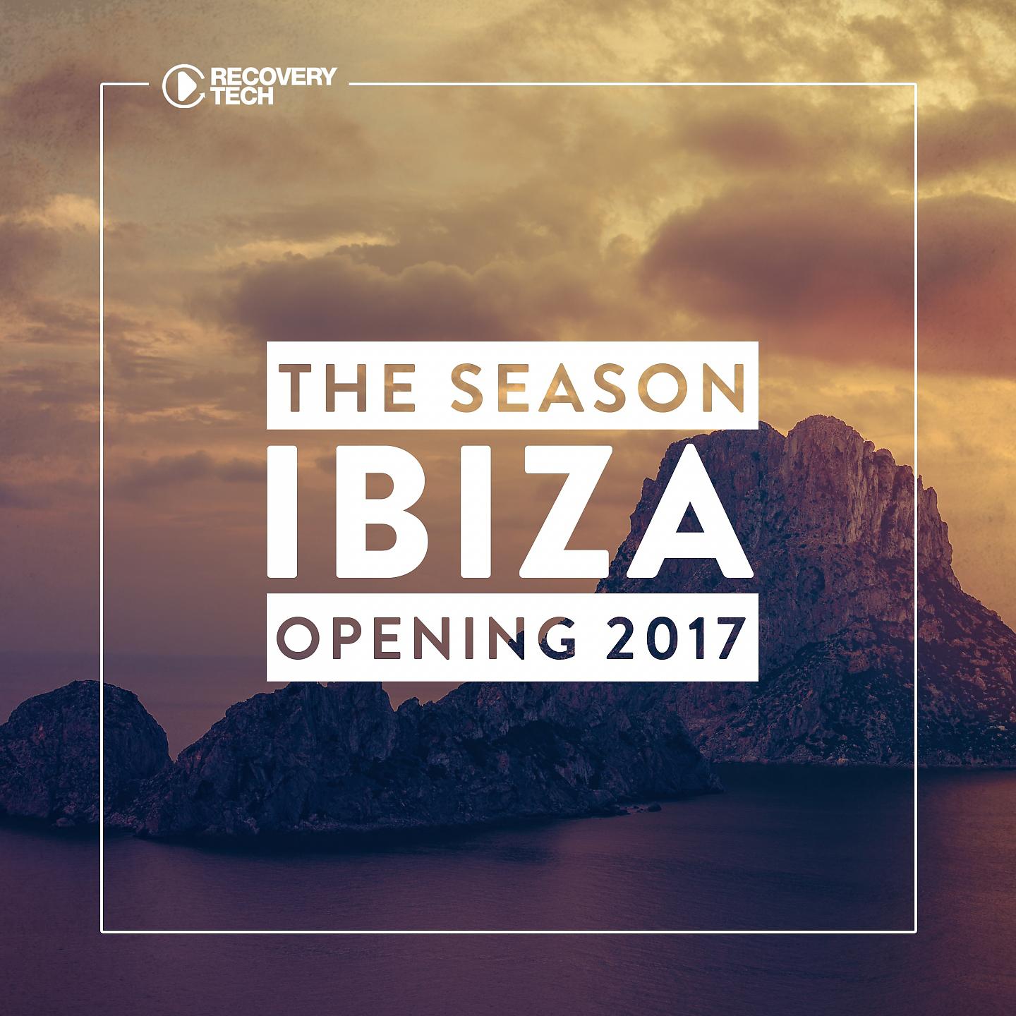 Постер альбома Ibiza - The Season Opening 2017