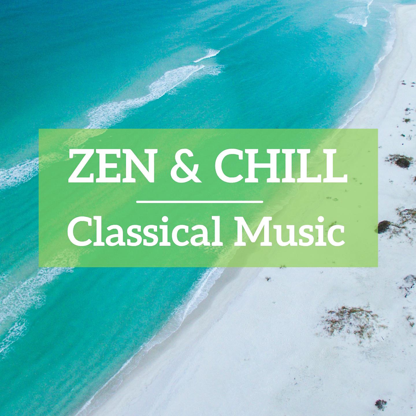 Постер альбома Zen & Chill Classical Music