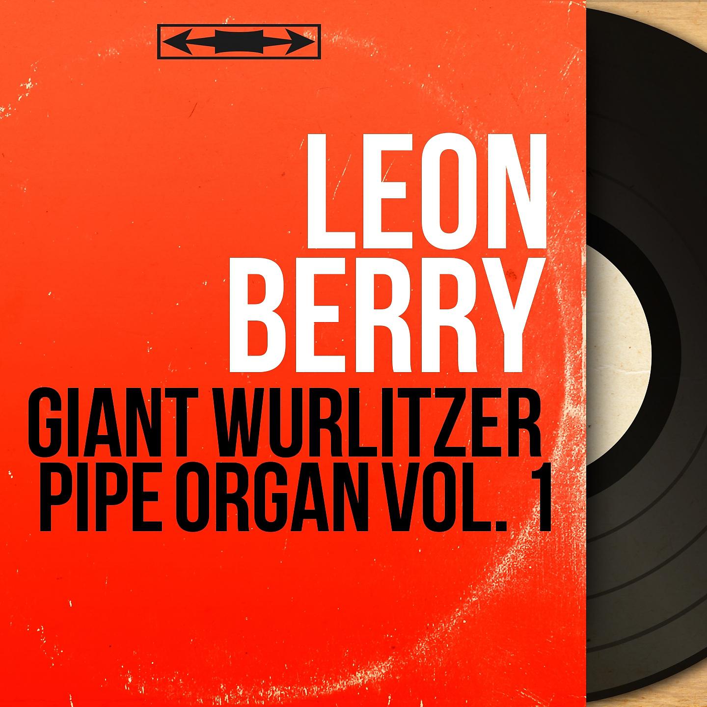Постер альбома Giant Wurlitzer Pipe Organ Vol. 1