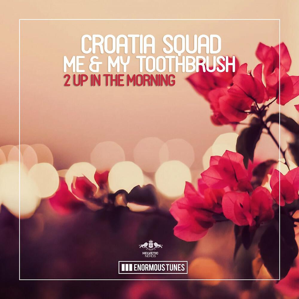 Croatia Squad & Me & My Toothbrush - S.L.E.D.G.E. (Short Edit)