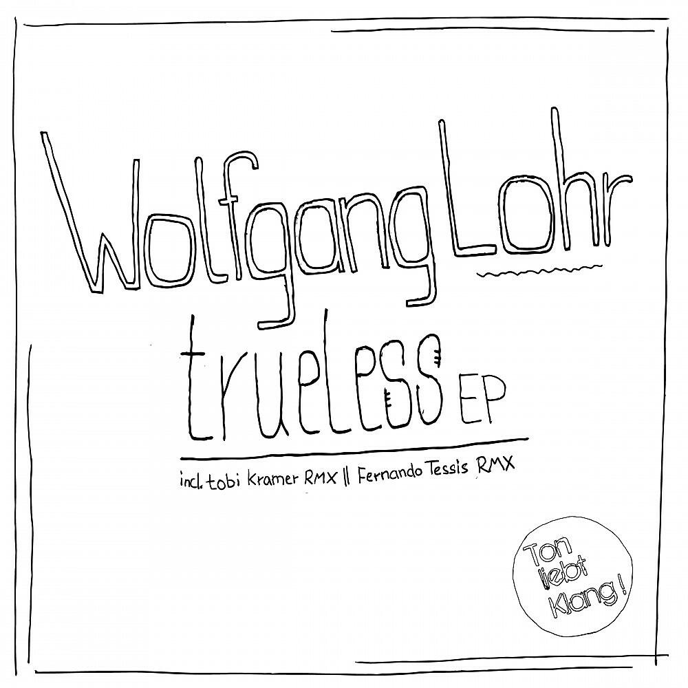 Wolfgang Lohr - Trueless (Tobi Kramer Remix)