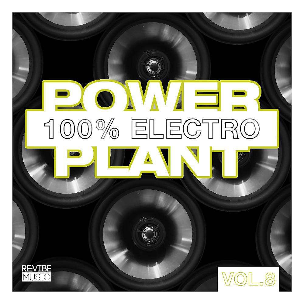 Постер альбома Power Plant - 100% Electro, Vol. 8