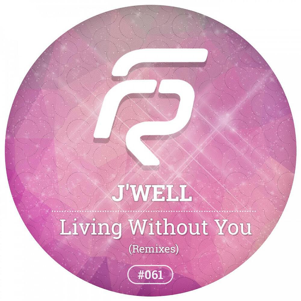 J'WELL - Living Without You (Andrey Keyton Extended Edit)