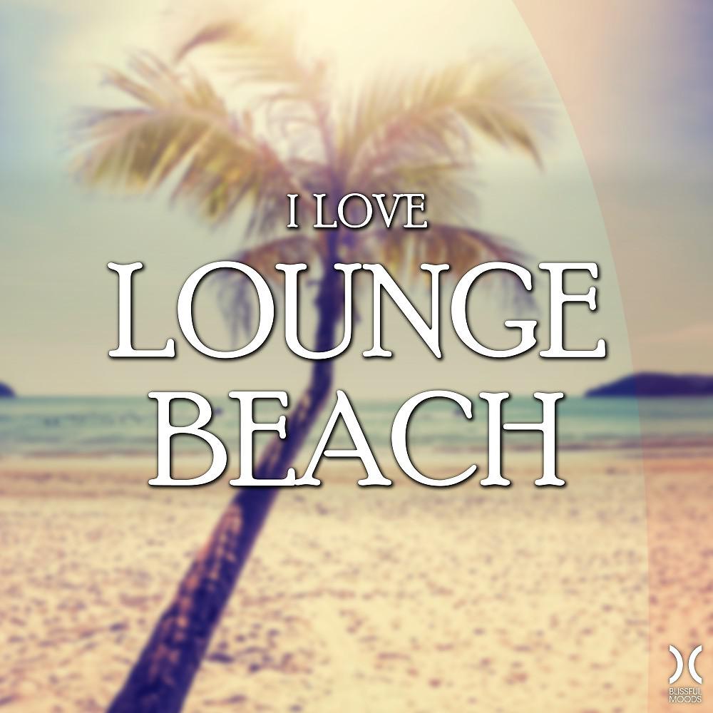 Постер альбома I Love Lounge Beach