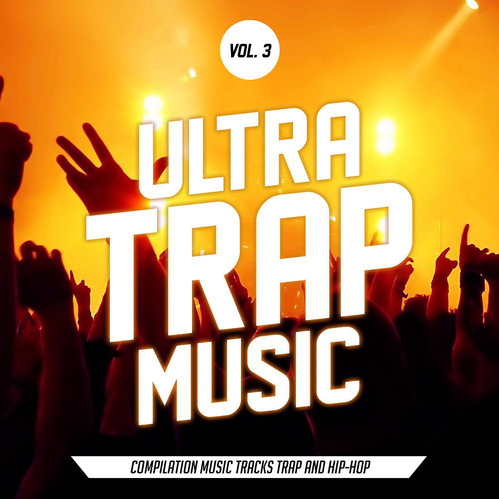 Постер альбома Ultra Trap Music, Vol. 3 (All Trap Music)